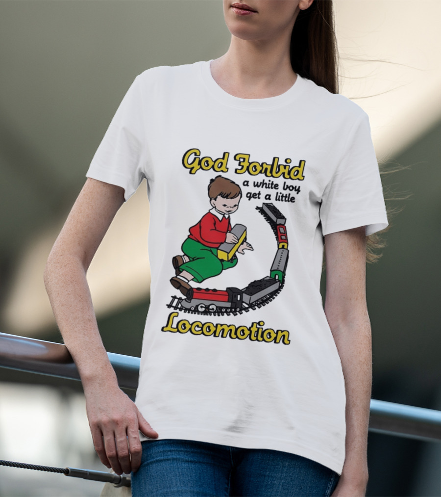 God Forbid A White Boy Get A Little Locomotion Train Set Creativity Playtime T-Shirt