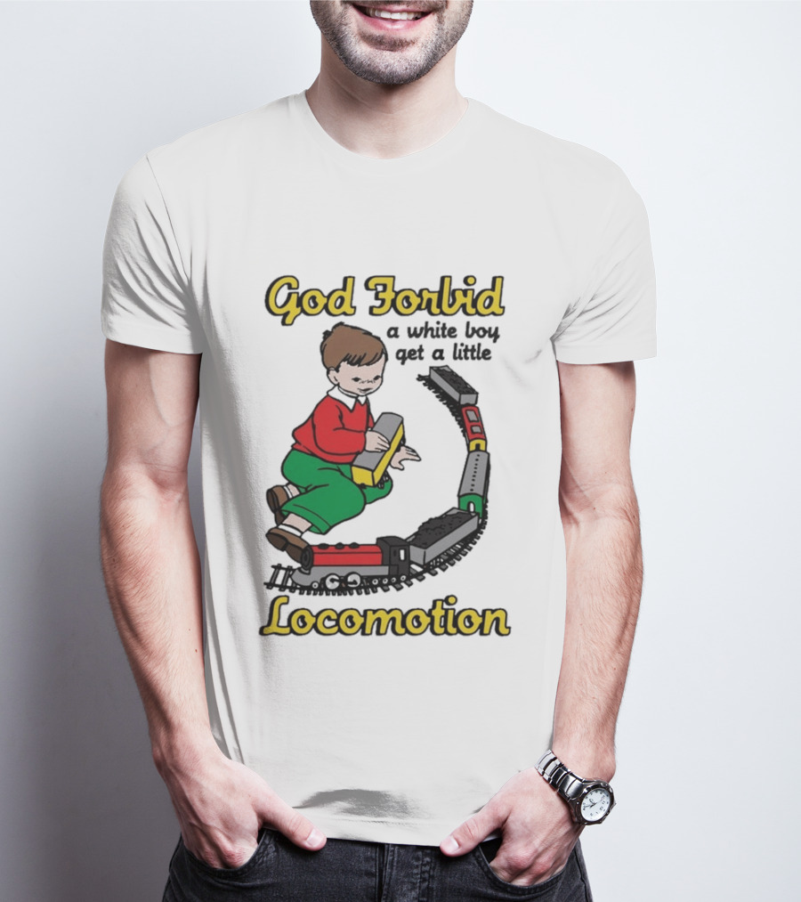 God Forbid A White Boy Get A Little Locomotion Train Set Creativity Playtime T-Shirt