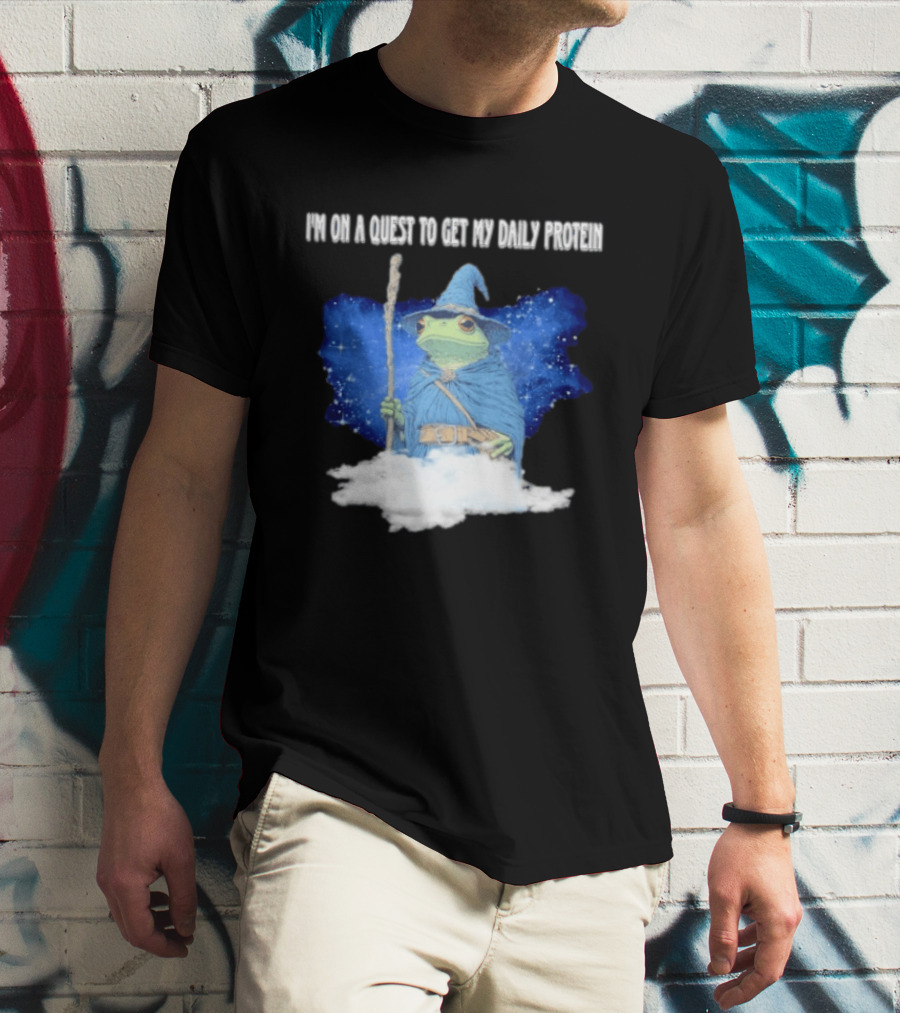 Frog Wizard On A Quest To Get My Daily Protein T-Shirt