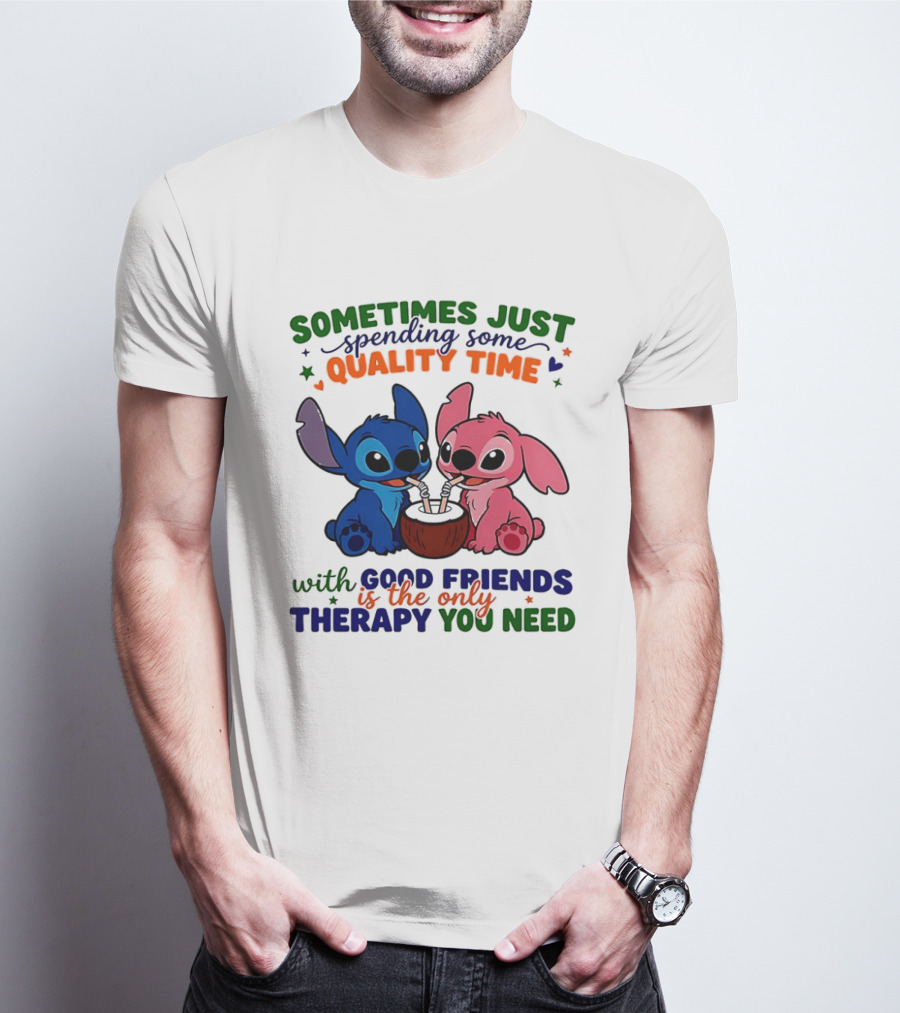 Sometimes Just Spending Some Quality Time With Good Friends Is The Only Therapy You Need Stitch And Angel T-Shirt