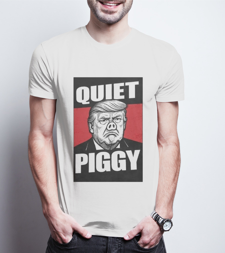 QUIET PIGGY Trump T-Shirt