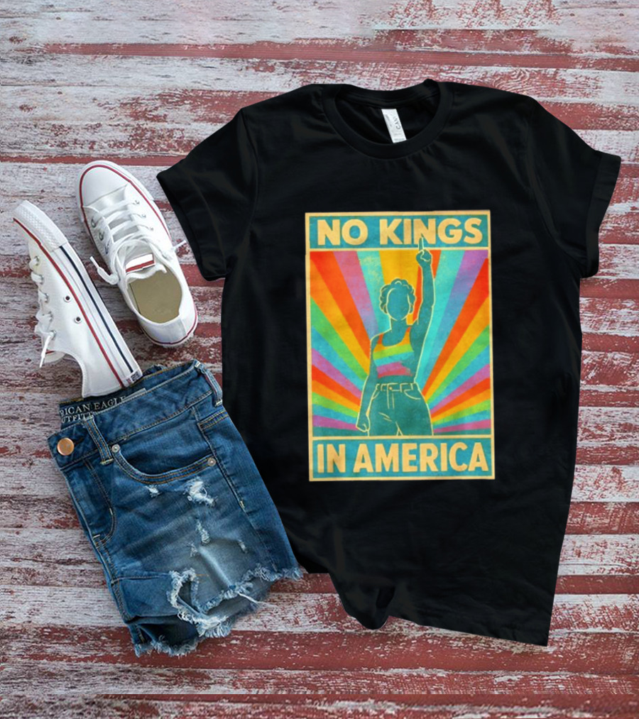 No Kings In America LGBTQ Pride Rainbow T-Shirt