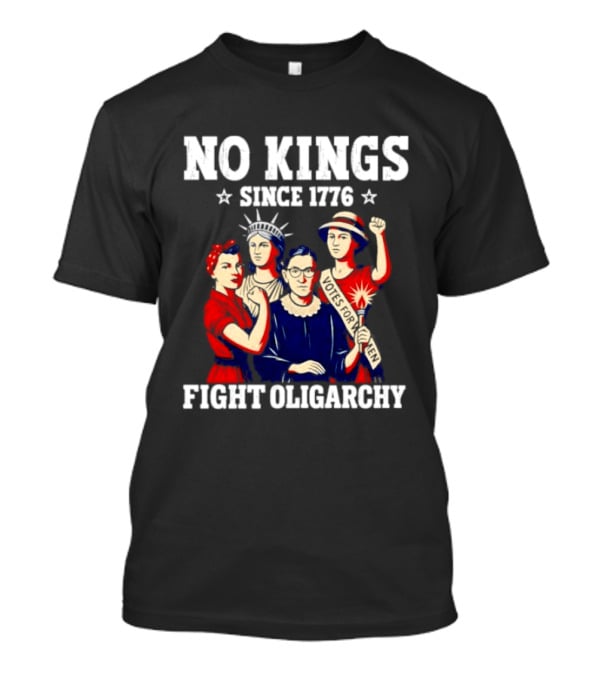 No Kings Since 1776 Fight Oligarchy Iconic Women Empowerment T-Shirt