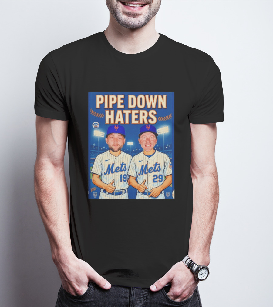 Pipe Down Haters New York Mets Baseball 19 29 T-Shirt