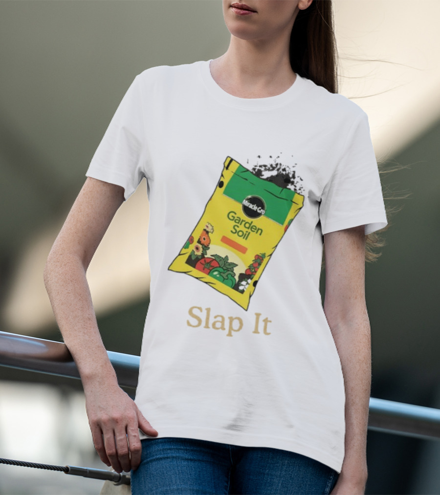 Miracle Gro Garden Soil Funny Slap It T-Shirt