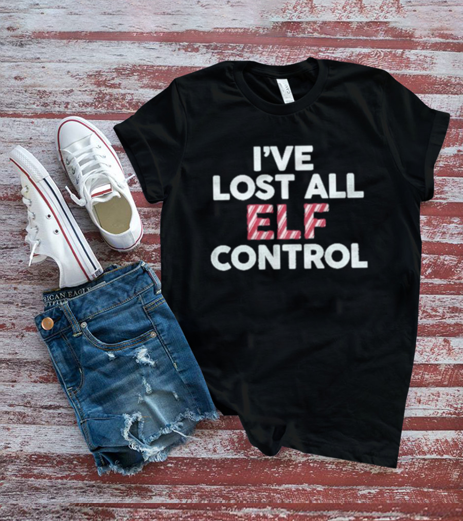 I've Lost All Elf Control Candy Cane Christmas Holiday T-Shirt