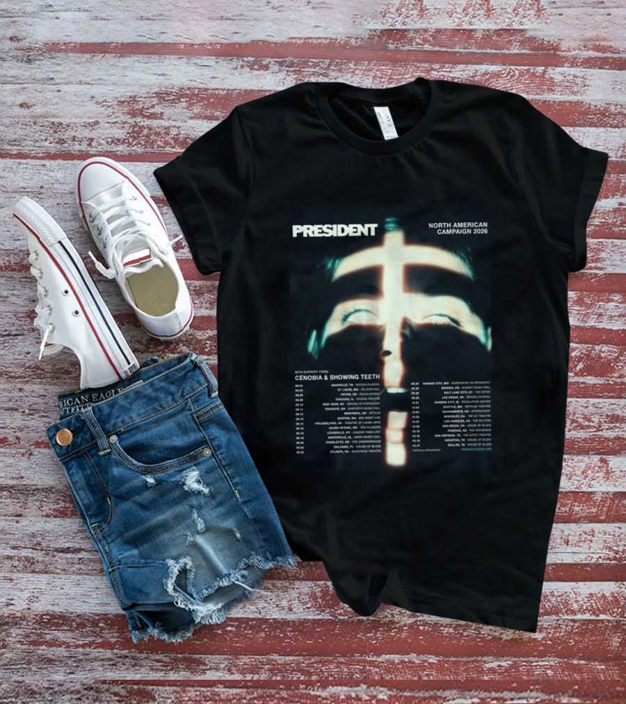President North American Campaign 2026 Tour Dates With Cenobia And Showing Teeth T-Shirt