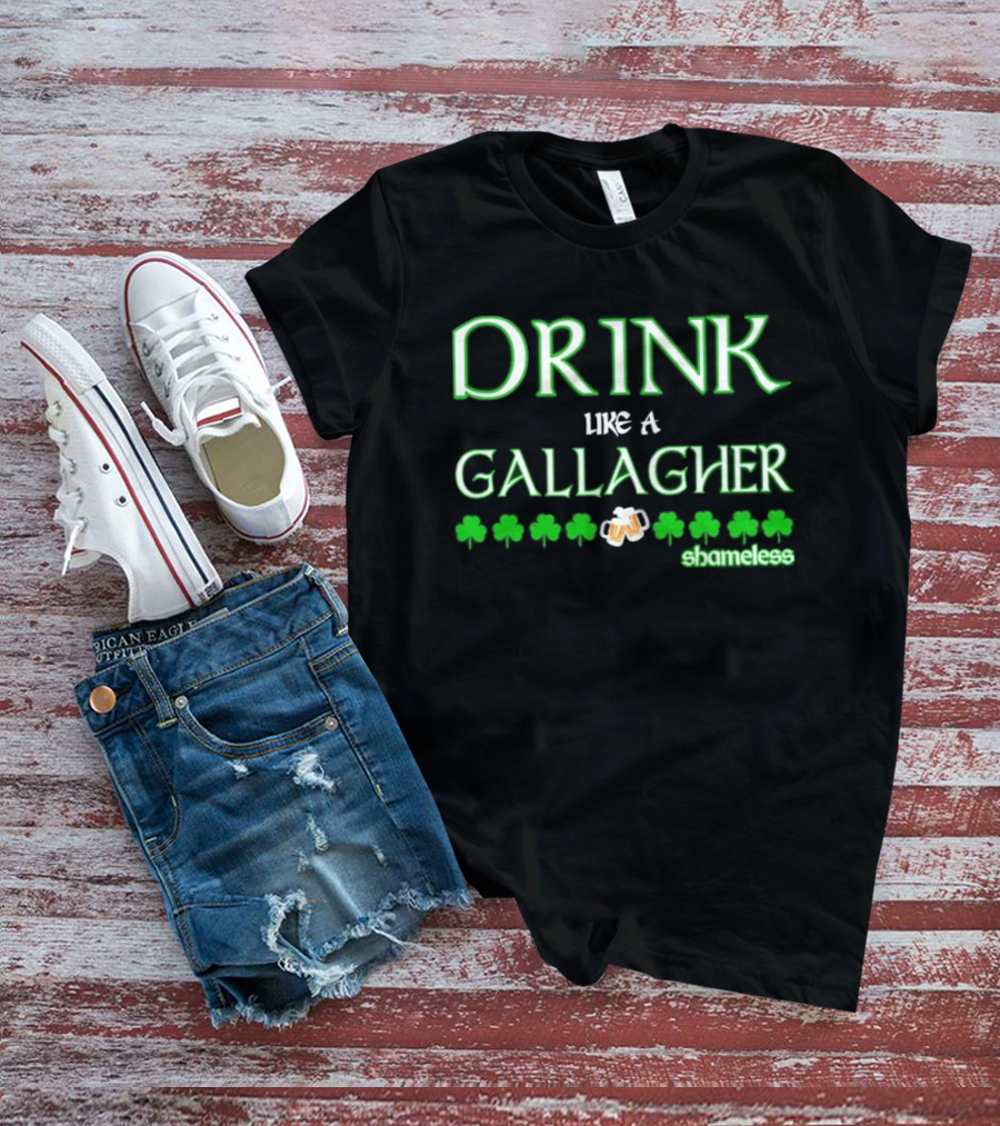 Drink Like A Gallagher Shameless St. Patrick's Day Celebration T-Shirt