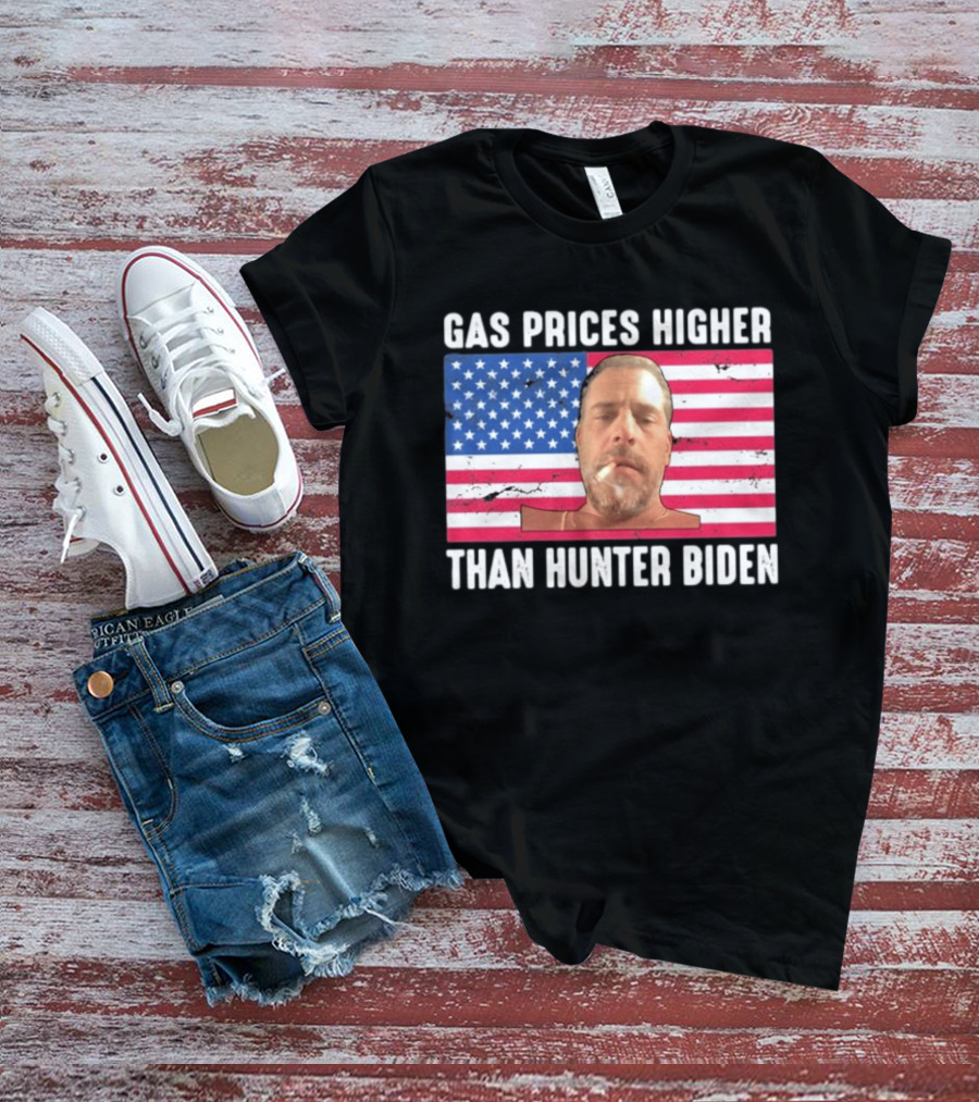 Gas Prices Higher Than Hunter Biden USA Flag T-Shirt