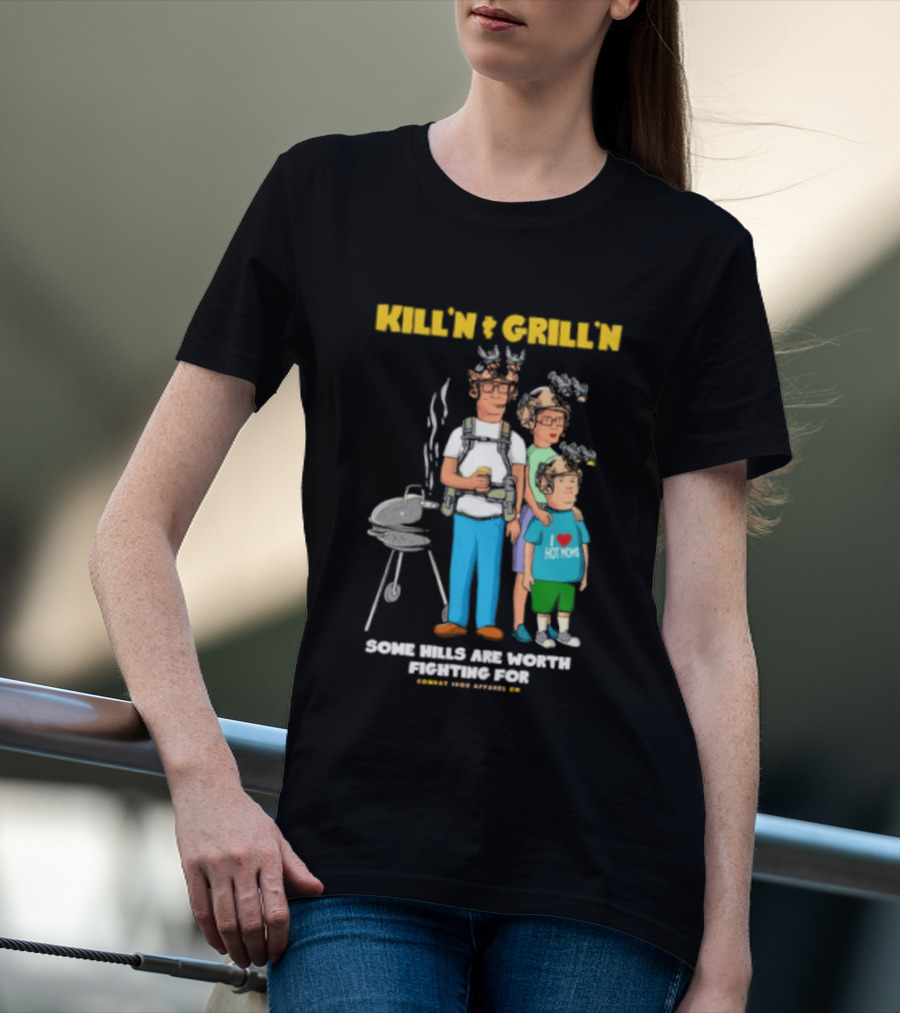 Kill'n And Grill'n Family Barbecue Some Hills Are Worth Fighting For T-Shirt