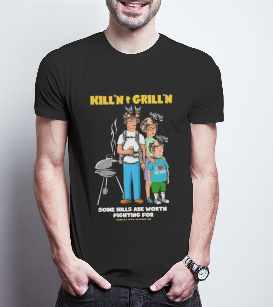 Kill'n And Grill'n Family Barbecue Some Hills Are Worth Fighting For T-Shirt