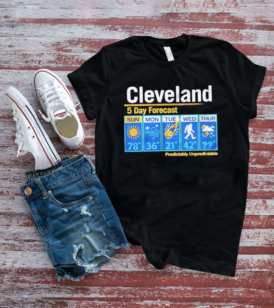 Cleveland 5 Day Weather Forecast Predictably Unpredictable Sun Snow Meteor Bigfoot Storm T-Shirt