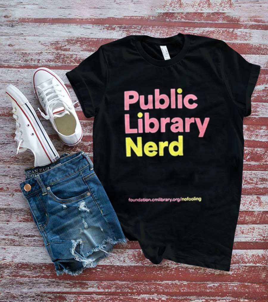 Public Library Nerd Foundation.omLibrary.org Motivating T-Shirt