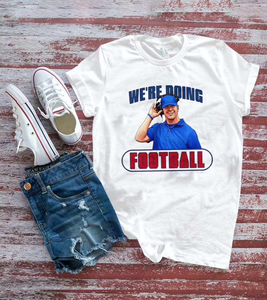 We're Doing Football Coach Detroit Lions Dan Campbell T-Shirt