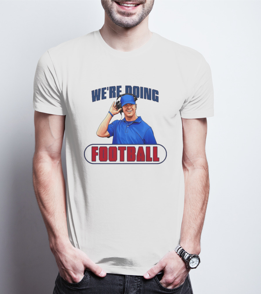 We're Doing Football Coach Detroit Lions Dan Campbell T-Shirt