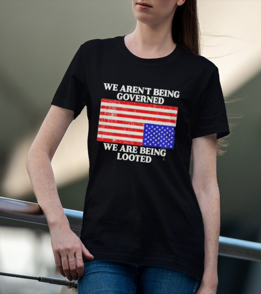 We Aren't Being Governed We Are Being Looted Upside Down American Flag T-Shirt