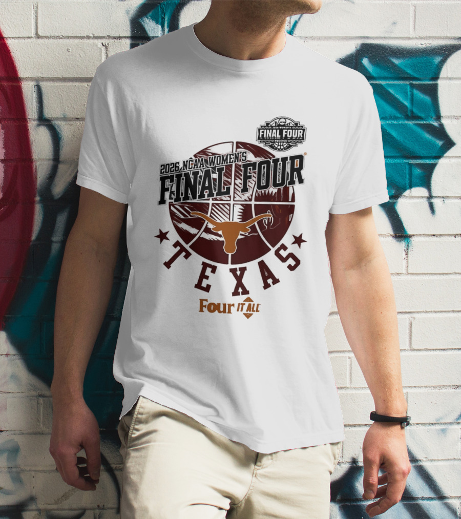 Texas Longhorns NCAA Women's Basketball Final Four 2026 Four It All T-Shirt