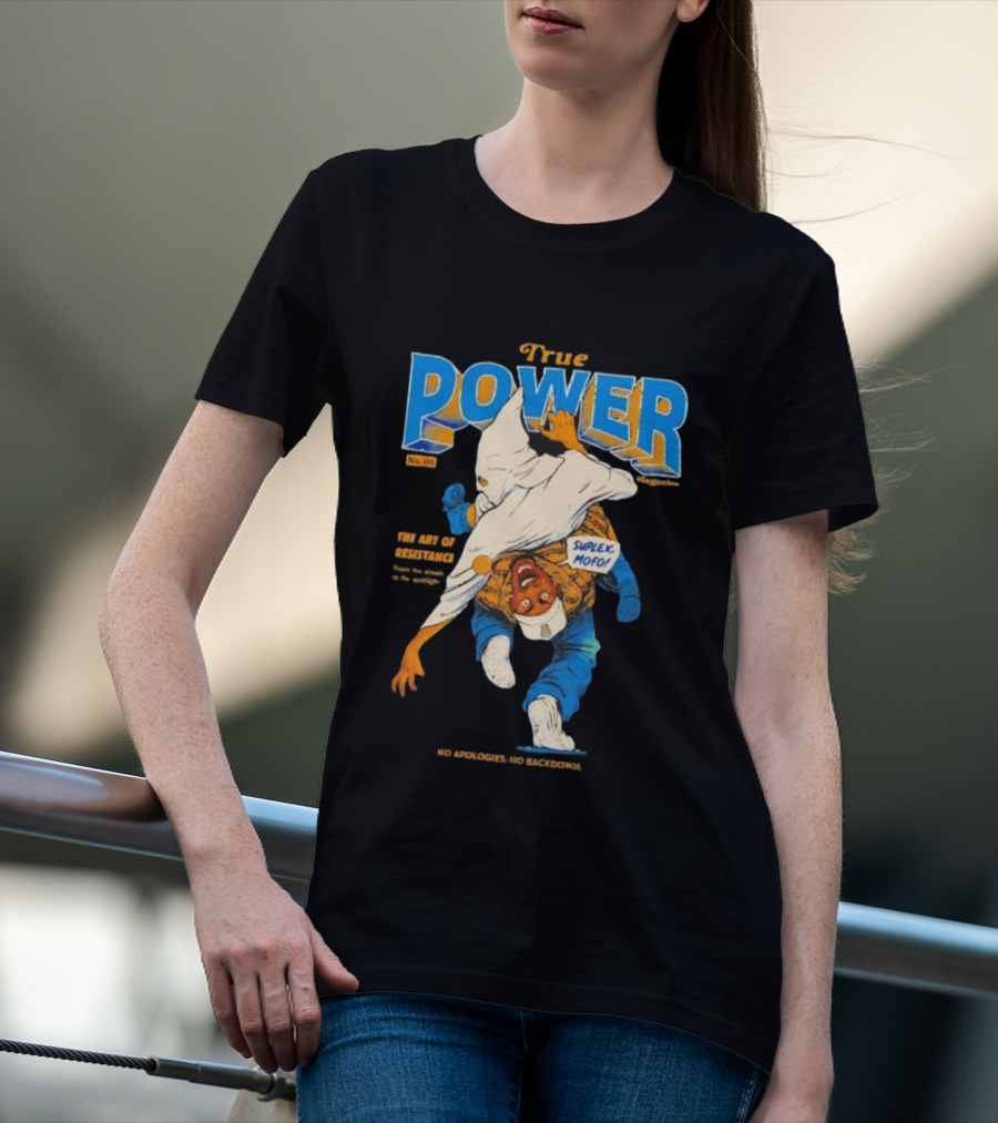 True Power Magazine The Art Of Resistance Suplex Mofo No Apologies No Backdowns T-Shirt