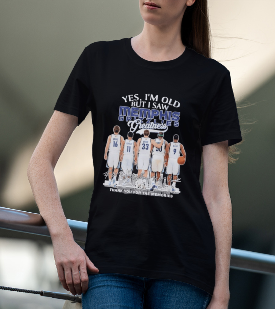 Yes I'm Old But I Saw Memphis Grizzlies Legends Gasol Conley Randolph Allen Greatness Thank You For The Memories T-Shirt