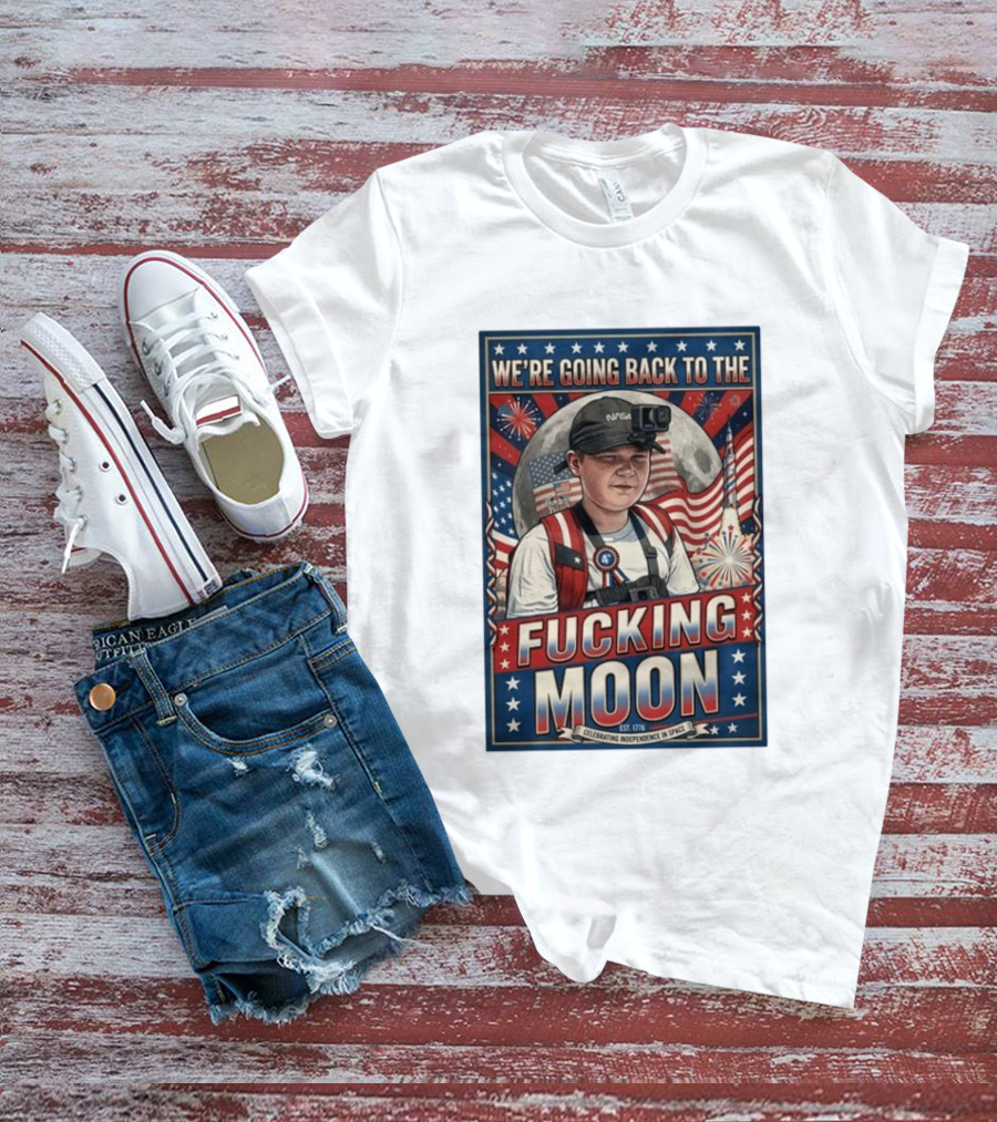 We're Going Back To The Moon Celebrating Independence In Space NASA July 4th T-Shirt