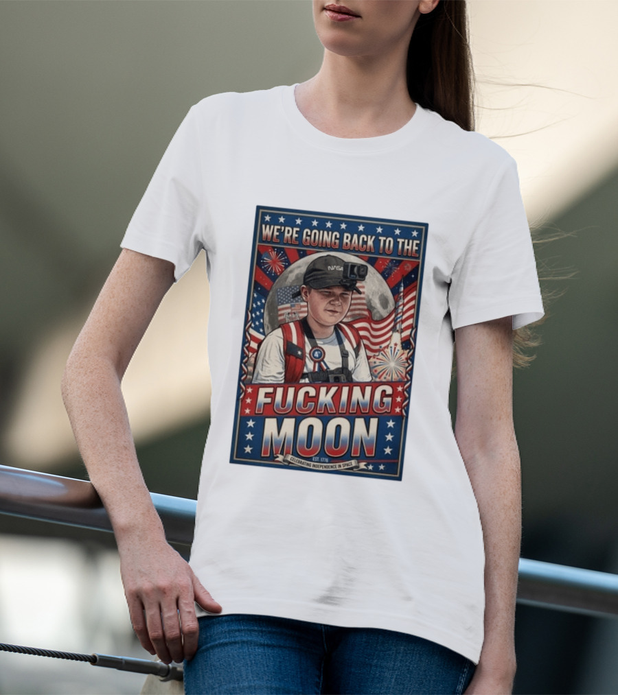 We're Going Back To The Moon Celebrating Independence In Space NASA July 4th T-Shirt