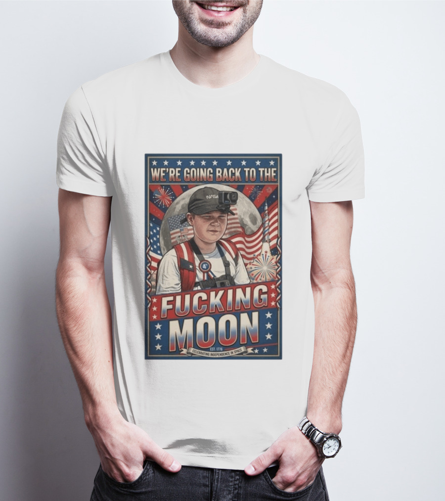 We're Going Back To The Moon Celebrating Independence In Space NASA July 4th T-Shirt
