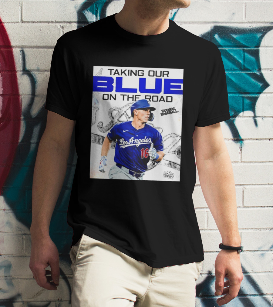 Taking Our Blue On The Road Los Angeles Dodger Baseball Champs T-Shirt