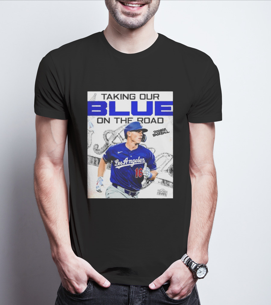 Taking Our Blue On The Road Los Angeles Dodger Baseball Champs T-Shirt