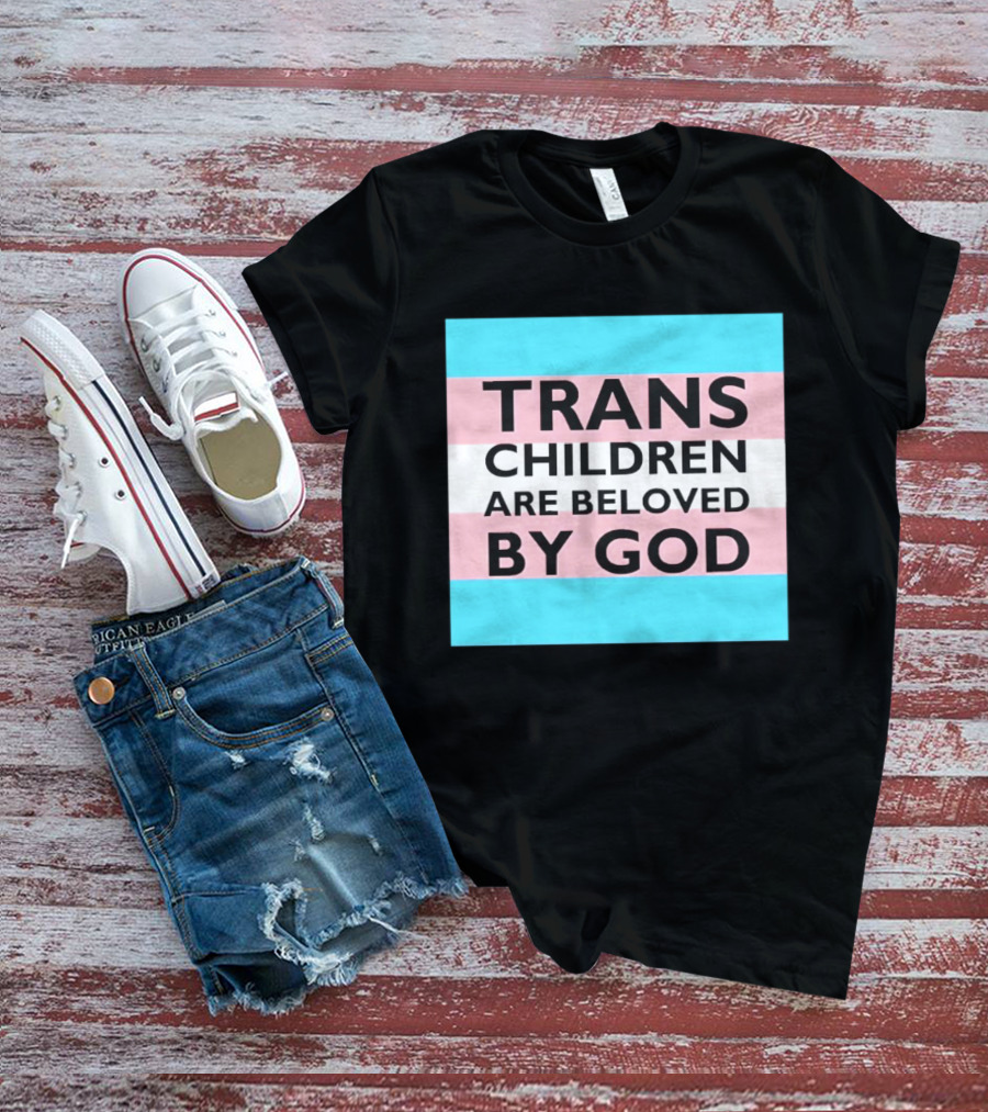 Trans Children Are Beloved By God Transage Flag Pride Embrace T-Shirt