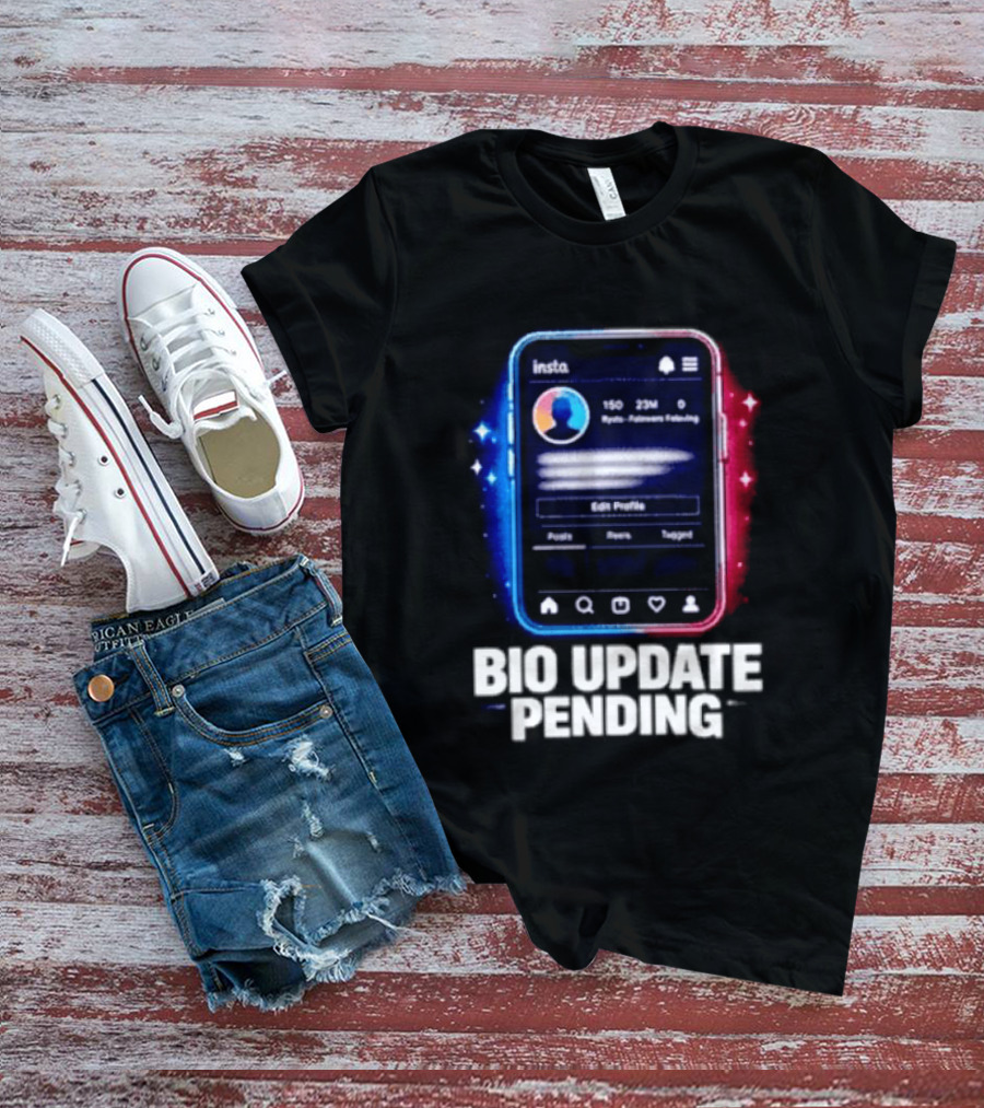 Bio Update Speculation Insta Edit Profile Followers Following T-Shirt