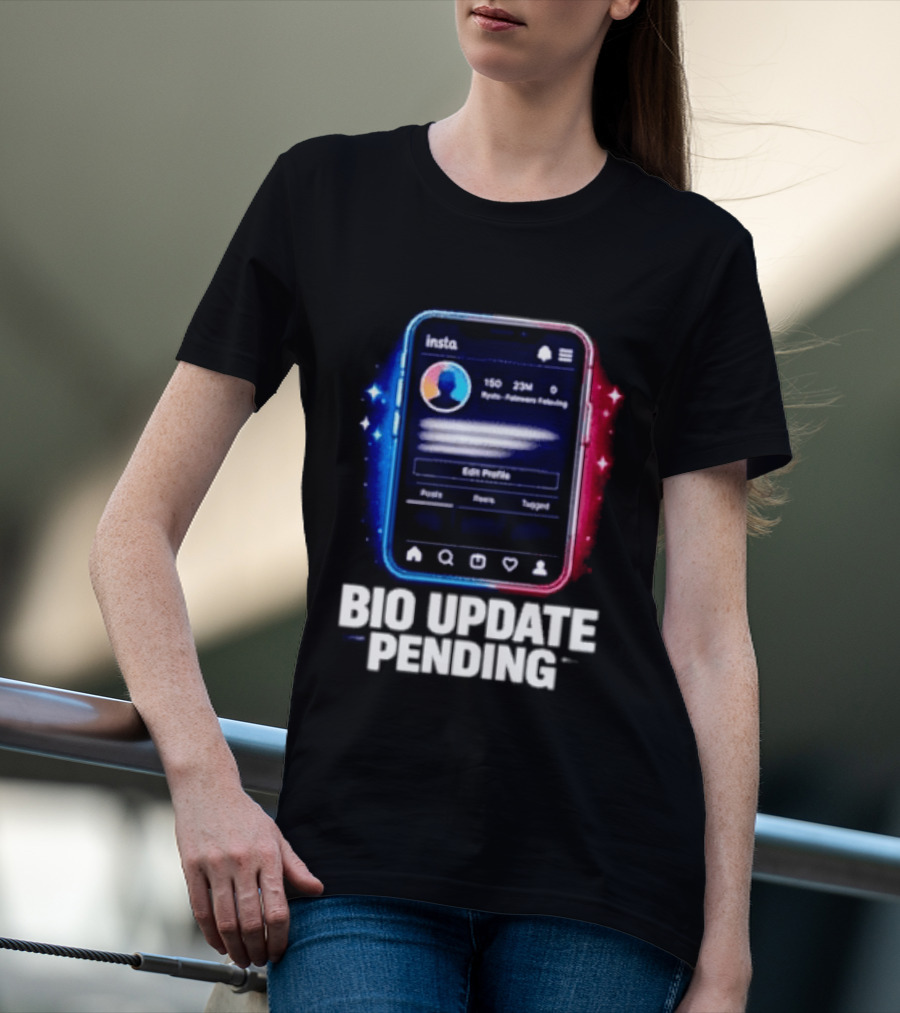 Bio Update Speculation Insta Edit Profile Followers Following T-Shirt