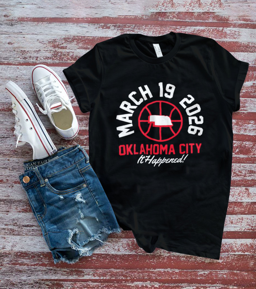 March 19 2026 Oklahoma City Basketball Event It Happened T-Shirt