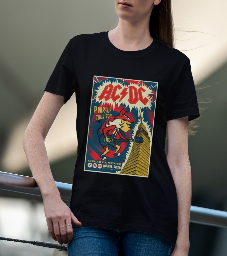 AC DC Pwr Up Tour Abril 7 11 15 2026 Estadio GNP Seguros Ciudad De México T-Shirt