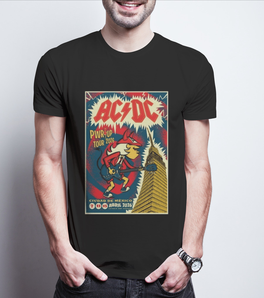 AC DC Pwr Up Tour Abril 7 11 15 2026 Estadio GNP Seguros Ciudad De México T-Shirt