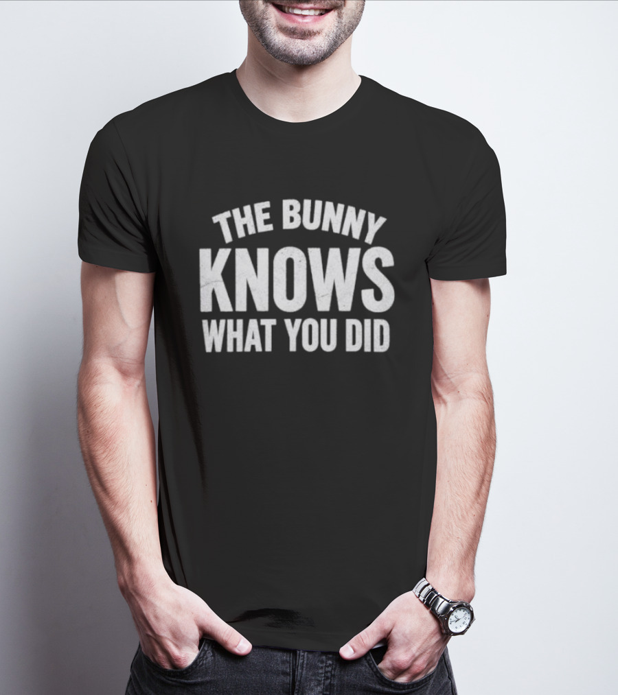 The Bunny Knows What You Did T-Shirt