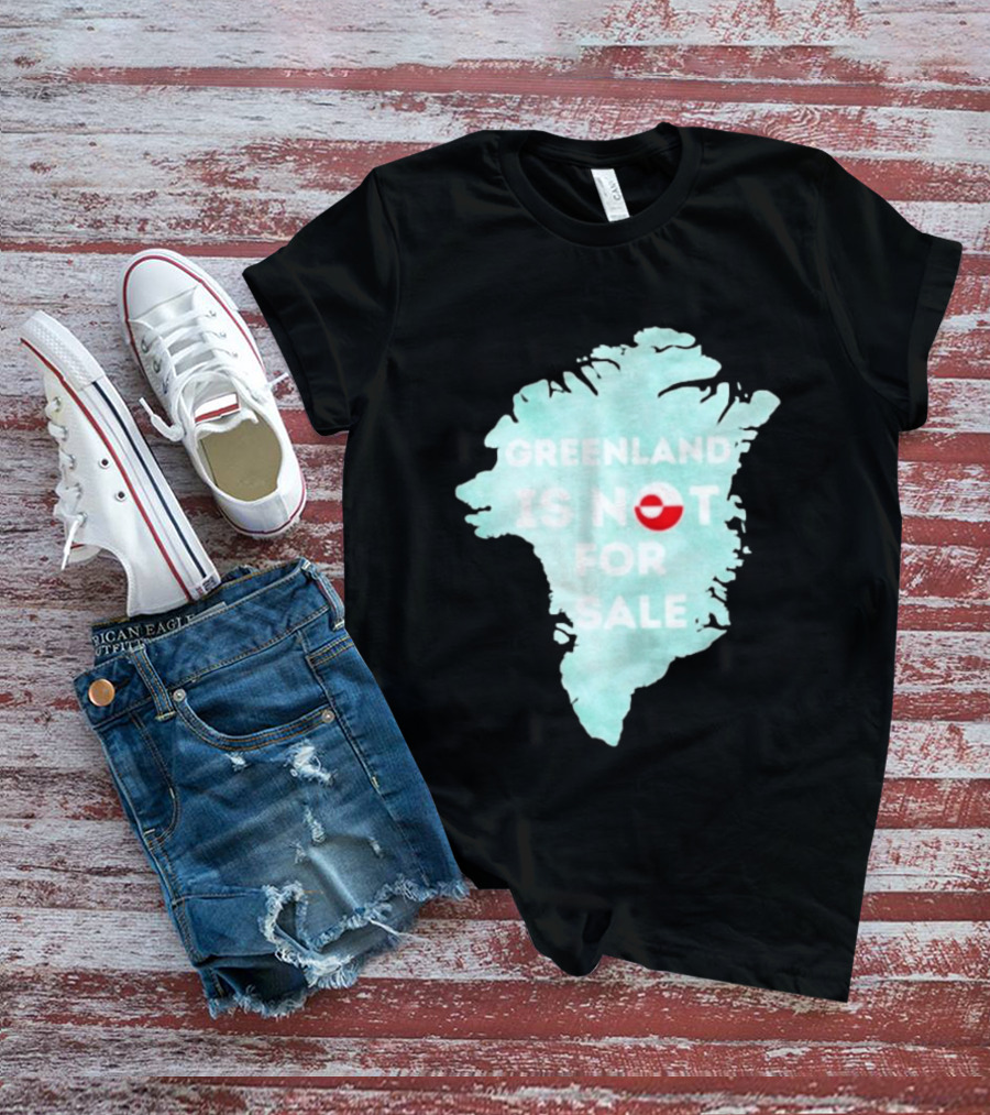 Greenland Is Not For Sale Map Design With Flag T-Shirt