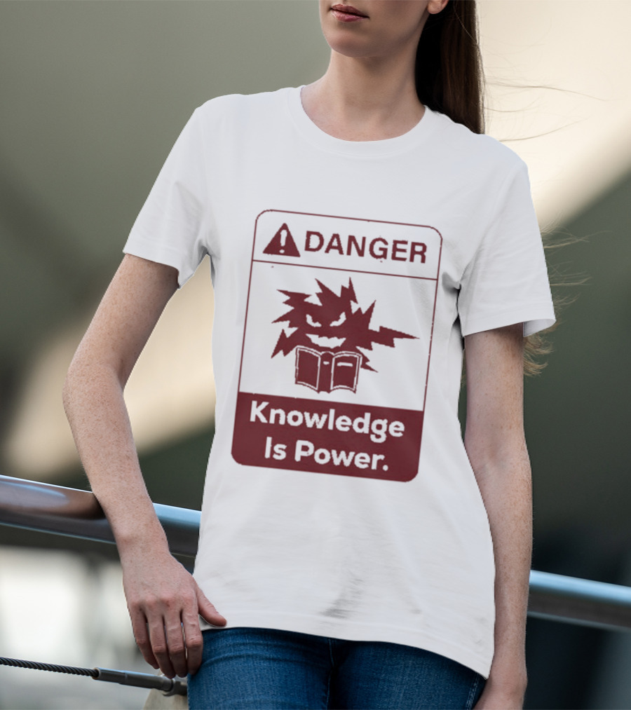 Danger Knowledge Is Power Warning Sign With Explosive Book And Lightning Bolts T-Shirt
