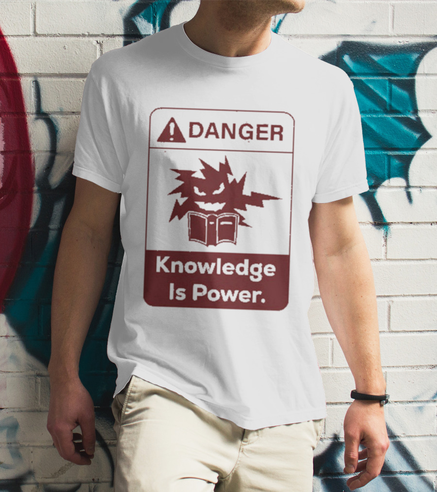 Danger Knowledge Is Power Warning Sign With Explosive Book And Lightning Bolts T-Shirt