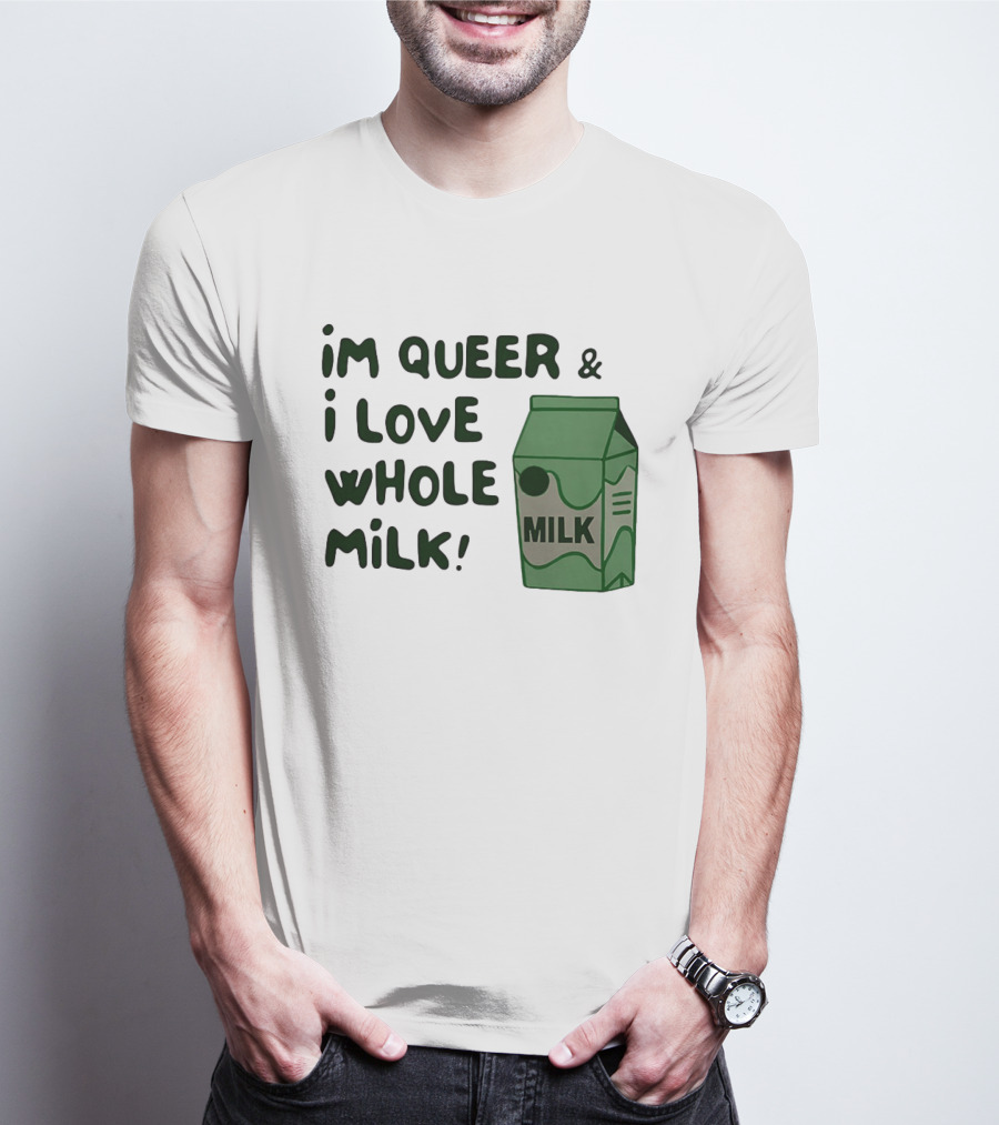 I'm Queer And I Love Whole Milk Carton T-Shirt