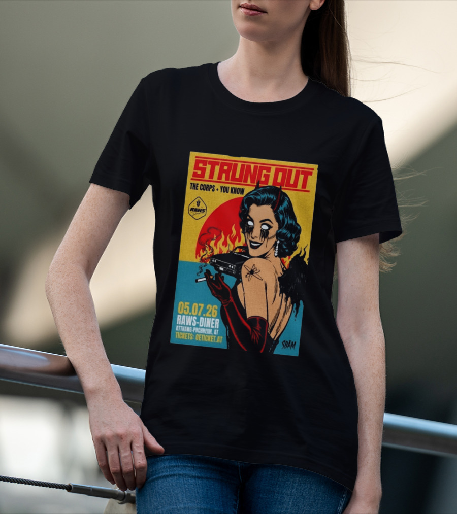 Strung Out The Corps You Know Raws Diner Attnang Puchheim 05 07 26 Oeticket AT T-Shirt
