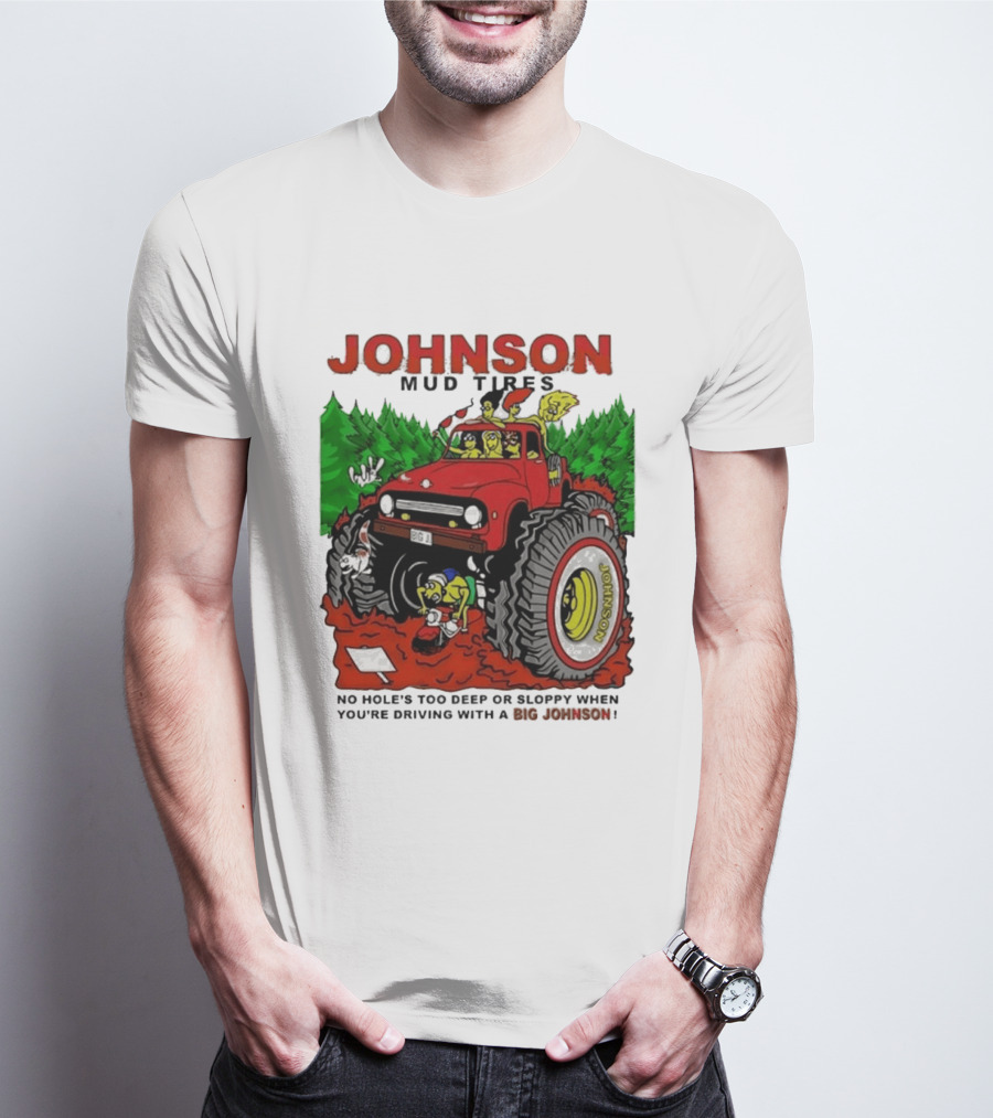 Johnson Mud Tires No Holes Too Deep Or Sloppy With Big Red Adventure T-Shirt