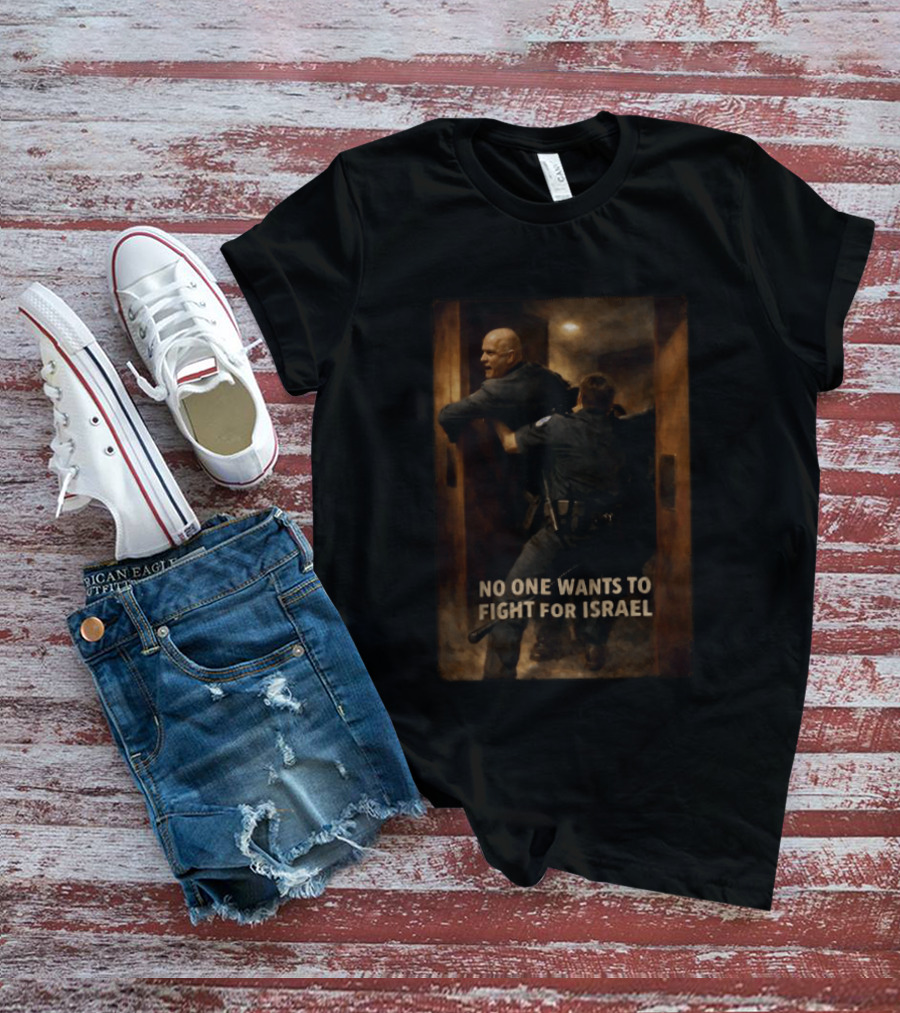 U.S. Marine Corps Sergeant Brian McGuinness No One Wants To Fight For Israel T-Shirt