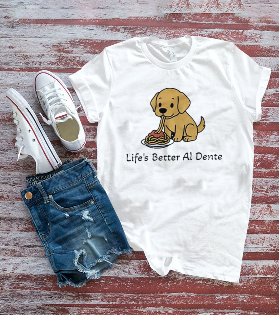 Life's Better Al Dente Cute Dog Eating Pasta T-Shirt