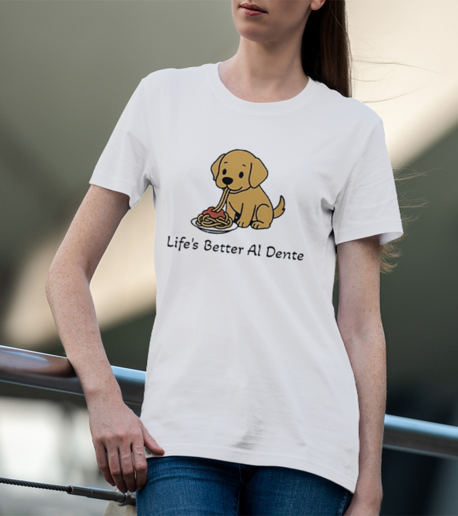 Life's Better Al Dente Cute Dog Eating Pasta T-Shirt