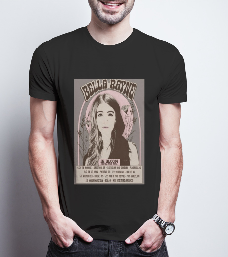 Bella Rayne In Bloom Spring Tour 2026 Sebastopol Placerville Portland Seattle Eugene Dungeness Bend T-Shirt