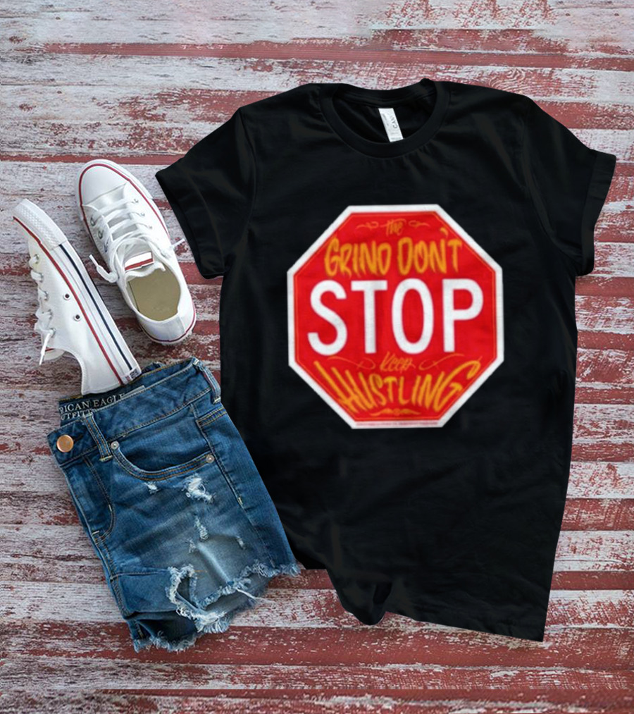 The Grind Don't Stop Keep Hustling Streetwise T-Shirt