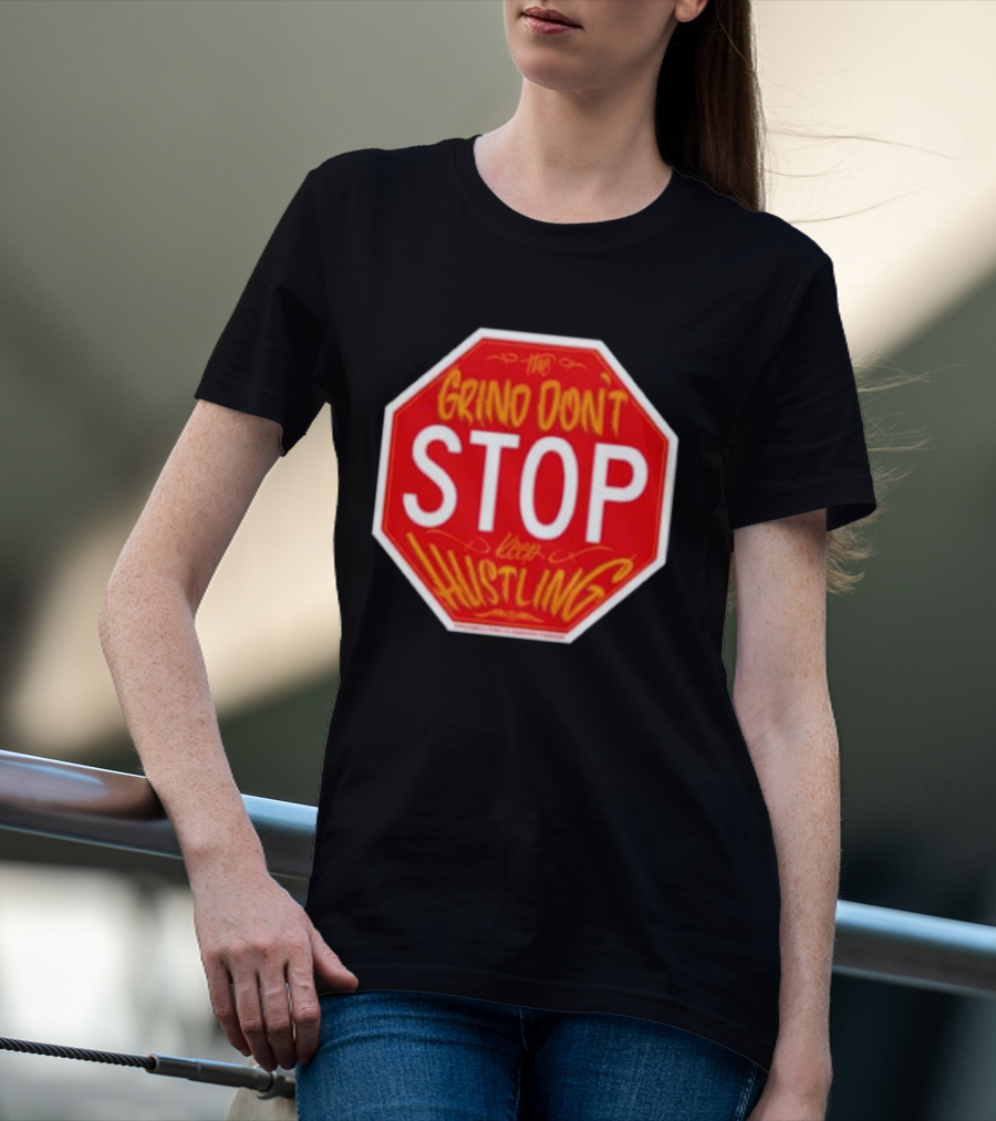 The Grind Don't Stop Keep Hustling Streetwise T-Shirt