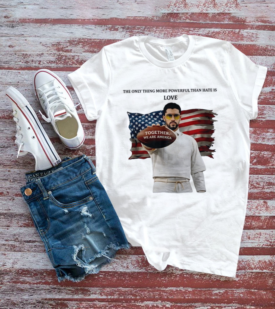 Bad Bunny Together We Are America The Only Thing More Powerful Than Hate Is Love T-Shirt