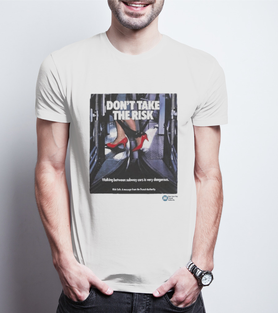 Don't Take The Risk Subway Safety Message Transit Authority T-Shirt