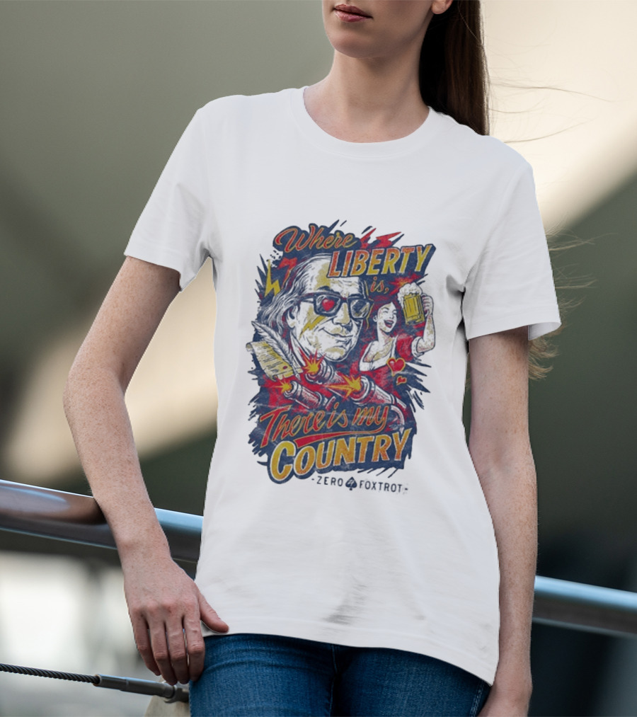 Where Liberty Is There's My Country Zero Foxtrot Retro Style Benjamin Franklin And Beer T-Shirt